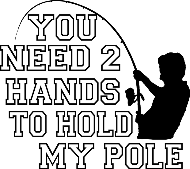 You Need 2 Hands To Hold My Pole Funny Fishing Adult-Tshirt