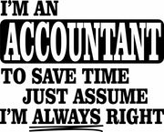 I'm An Accountant Save Time Assume I'm Always Right Adult-Tshirt