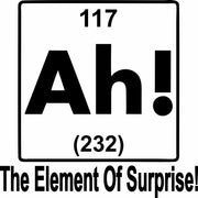 Ah! The Element Of Surprise Funny Science Nerd Geek Adult-Tshirt