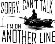 Sorry Can't Talk I'm On Another Line Fishing Adult-Tshirt