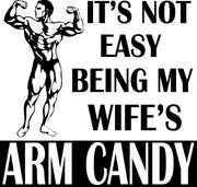 It's Not Easy Being My Wife's Arm Candy Adult-Tshirt