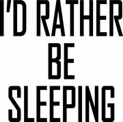 I'd Rather Be Sleeping Funny Adult-Tshirt