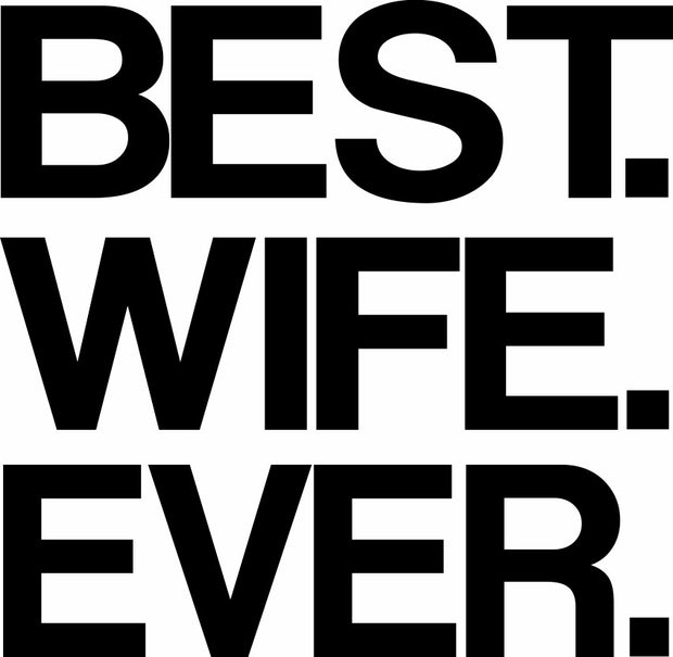 Best Wife Ever Funny Mother&