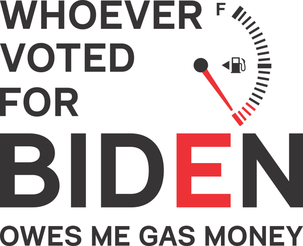 Whoever Voted For Biden Owes Me Gas Money Adult-Tshirt