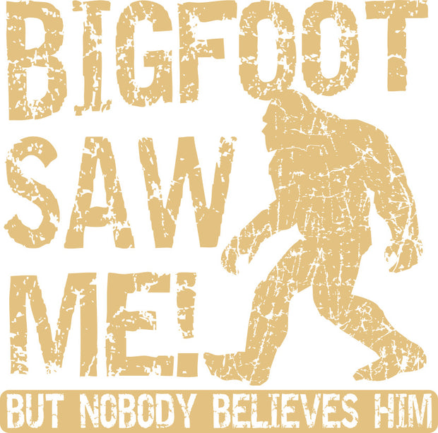 Bigfoot Saw Me But Nobody Believes Him Squatch Adult-Tshirt