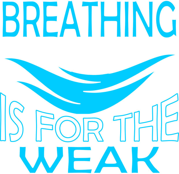 Breathing Is For The Weak Funny Swimmer Adult-Tshirt