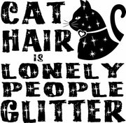 Cat Hair Is Lonely People Glitter Funny Cat Lovers Adult-Tshirt