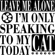 Leave Me Alone I'm Only Speaking To My Cat Today Adult-Tshirt