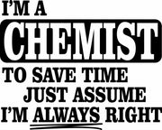 I'm A Chemist To Save Time Assume I'm Always Right Adult-Tshirt