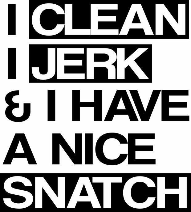 I Clean I Jerk & I Have A Nice Snatch Workout Gym Adult-Tshirt