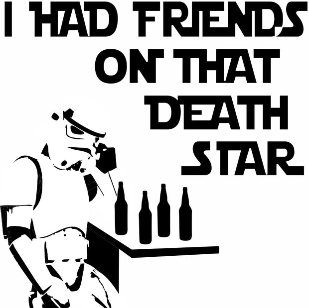 I Had Friends On That Death Star Funny Adult-Tshirt