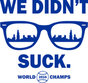 We Didn't Suck World Champs Chicago Adult-Tshirt