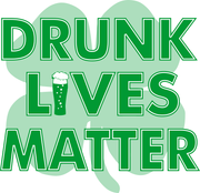 Drunk Lives Matter St. Patricks Day  Adult-Tshirt