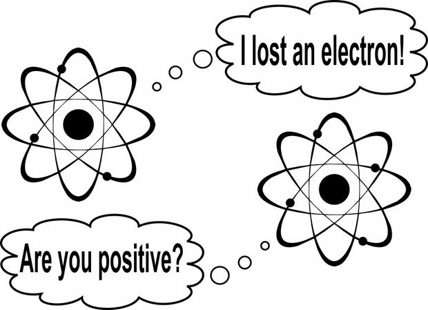 I Lost An Electron!  Are You Positive? Adult-Tshirt