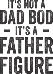 It's Not A Dad Bod It's A Father Figure Adult-Tshirt