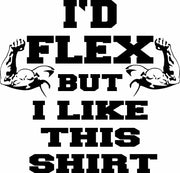 I'd Flex But I Like This Shirt Funny  Adult-Tshirt