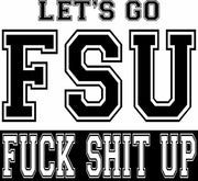 Let's Go FSU Fuck Shit Up Adult-Tshirt