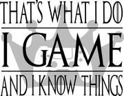 That's What I Do I Game And I Know Things Adult-Tshirt