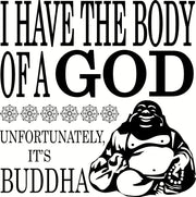 I Have The Body Of A God Unfortunately It's Buddha Adult-Tshirt