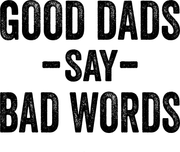 Good Dads Say Bad Words Funny Father's Day Adult-Tshirt