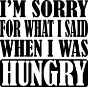 I'm Sorry For What I Said When I Was Hungry Funny Adult-Tshirt