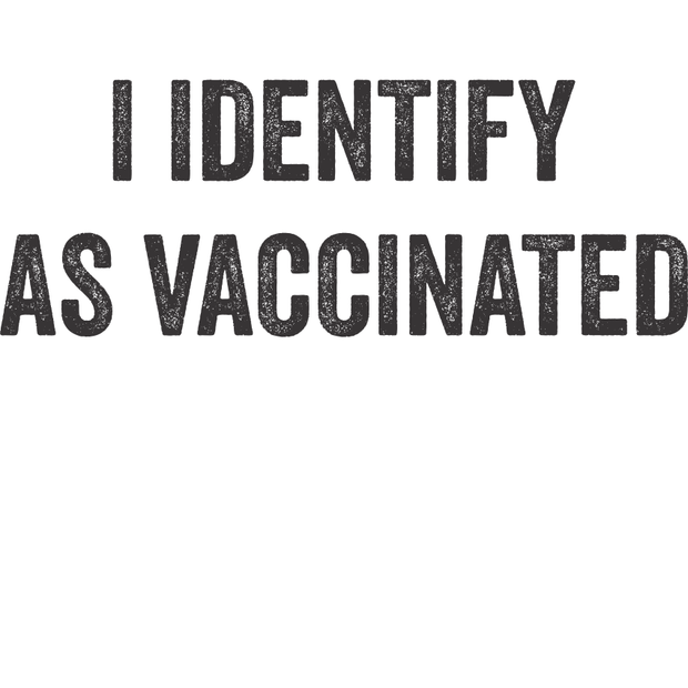 I Identify As Vaccinated Adult-Tshirt