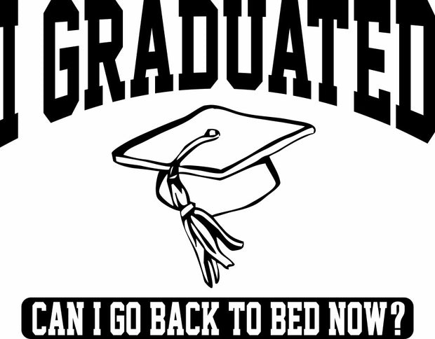 I Graduated Can I Go Back To Bed Now Adult-Tshirt