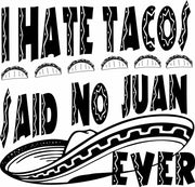 I Hate Tacos Said No Juan Ever Funny  Adult-Tshirt