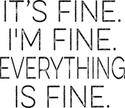 It's Fine I'm Fine Everything Is Fine Funny Adult-Tshirt