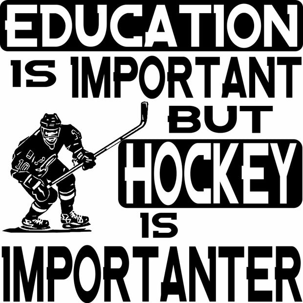 Education Is Important But Hockey Is Importanter  Adult-Tshirt