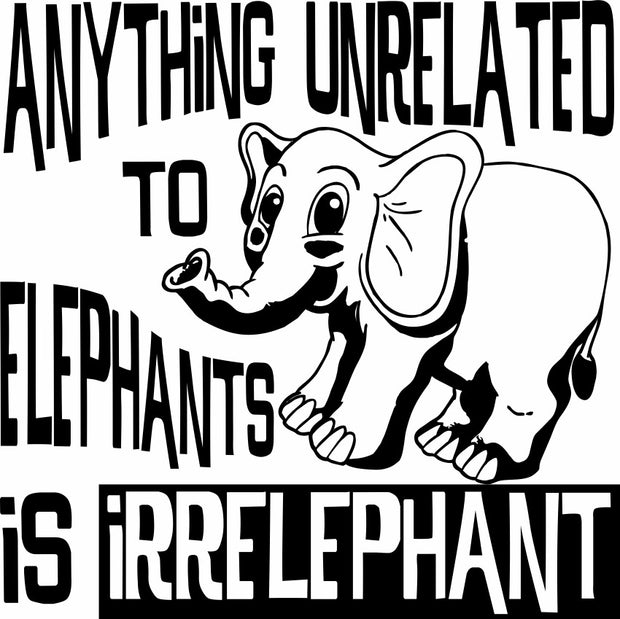 Anything Unrelated To Elephants Is Irrelephant Funny Adult-Tshirt