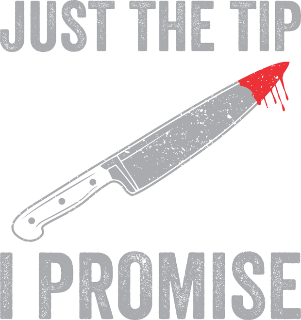 Just The Tip I Promise Adult-Tshirt
