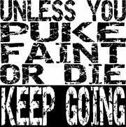 Unless You Puke Faint Or Die Keep Going Adult-Tshirt