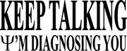 Keep Talking I'm Diagnosing You Funny Psychologist Adult-Tshirt