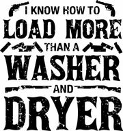 I Know How To Load More Than A Washer And Dryer Adult-Tshirt