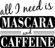 All I Need Is Mascara And Caffeine Adult-Tshirt