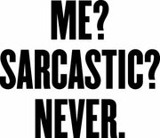 Me? Sarcastic? Never. Funny Sarcasm Adult-Tshirt