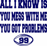 You Mess With Me You Go Problems Funny Quote Adult-Tshirt