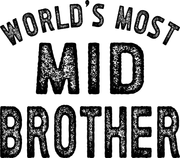 World's Most Mid Brother Funny Gift Idea Adult-Tshirt