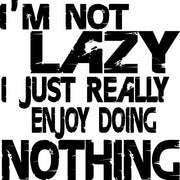 I'm Not Lazy I Just Really Enjoy Doing Nothing Funny Adult-Tshirt