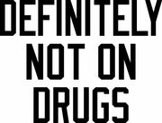 Definitely Not On Drugs Funny Adult-Tshirt