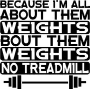 I'm All About Them Weights No Treadmill Funny Gym Adult-Tshirt