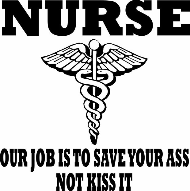 Our Job Is To Save Your Ass Not Kiss It Funny Nurse Adult-Tshirt