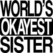 World's Okayest Sister Funny Adult-Tshirt