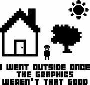 I Went Outside Once The Graphics Weren't That Good Adult-Tshirt