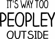 It's Way Too Peopley Outside Adult-Tshirt