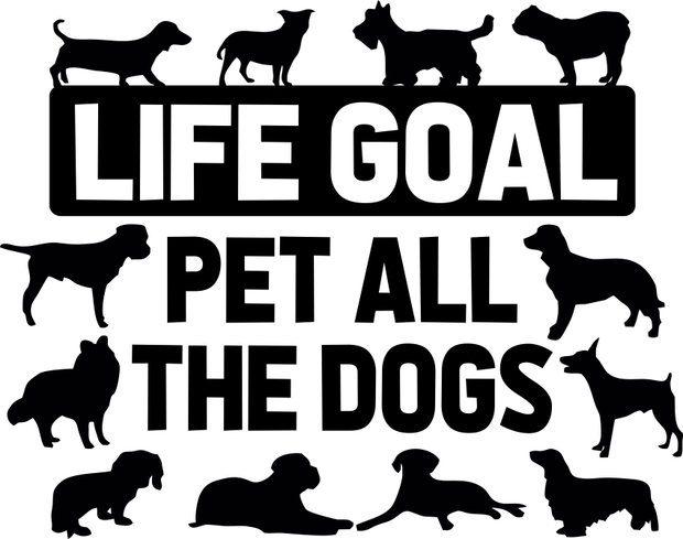 Life Goal Pet All The Dogs Dog Lovers Adult-Tshirt
