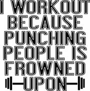 I Workout Because Punching People Is Frowned Upon Adult-Tshirt