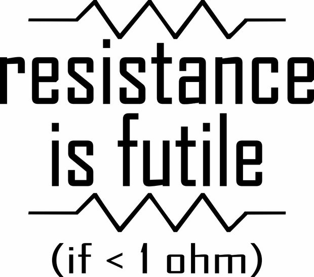 Resistance Is Futile Funny Electrical Adult-Tshirt