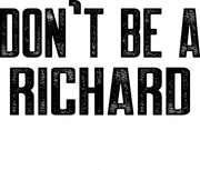 Don't Be A Richard Funny Adult-Tshirt